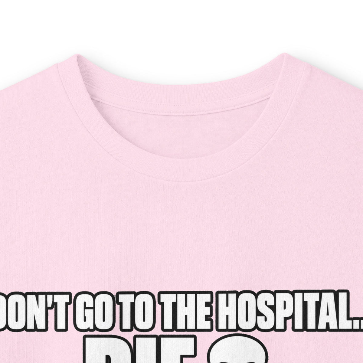 Dont Go to the Hospital - White Outlined - Unisex Ultra Cotton Long Sleeve Tee