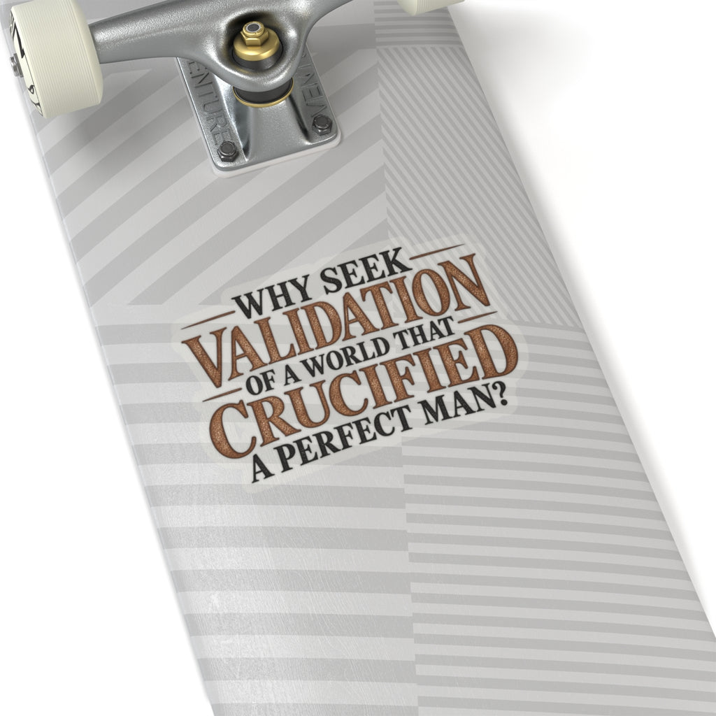 Why Seek Validation - Kiss-Cut Sticker