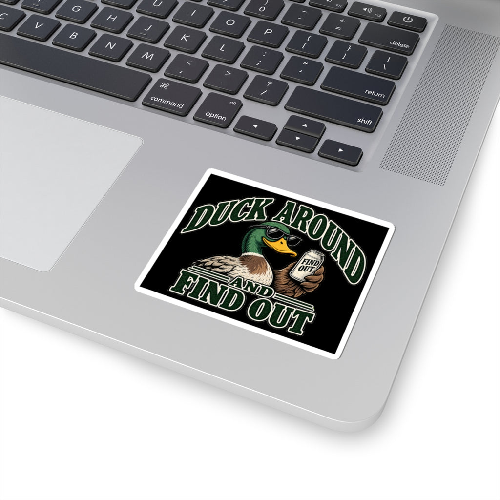 Duck Around Find Out - Kiss-Cut Sticker