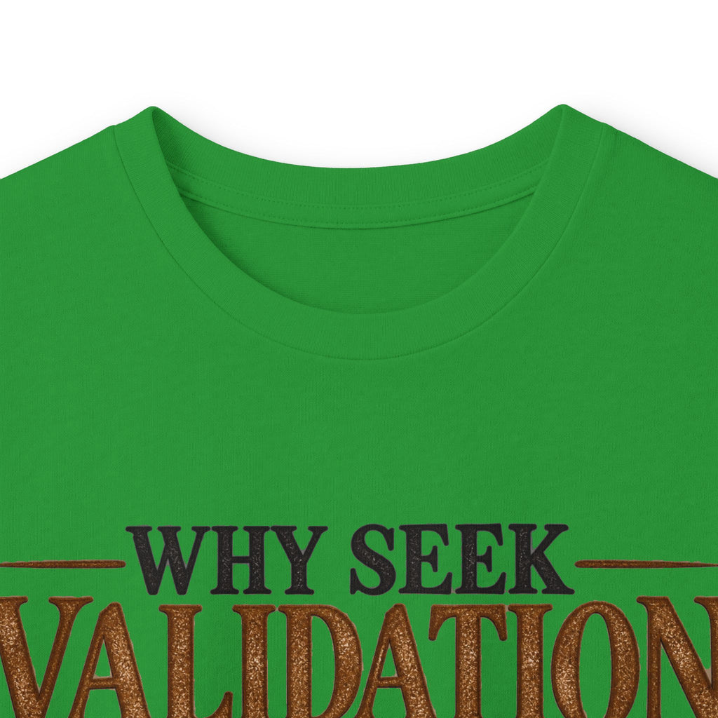 Why Seek Validation - Unisex Ultra Cotton Long Sleeve Tee