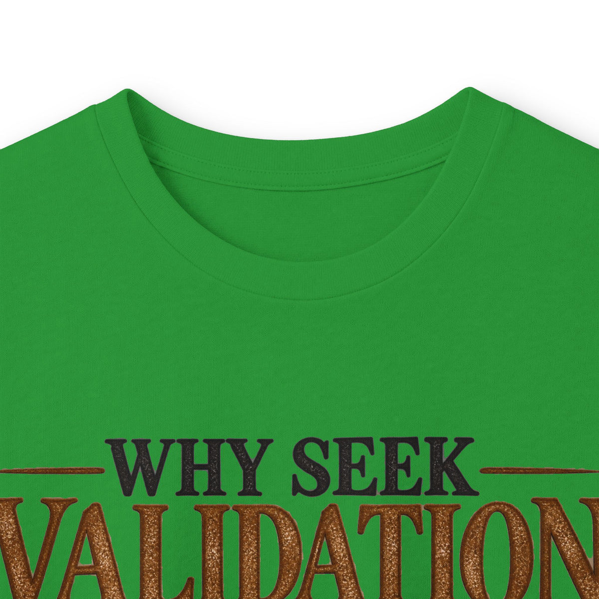 Why Seek Validation - Unisex Ultra Cotton Long Sleeve Tee