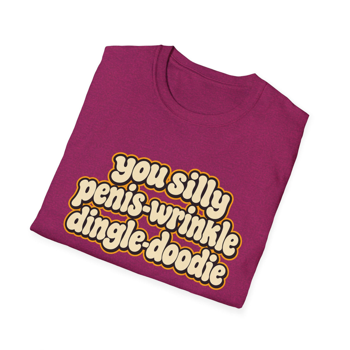You Silly Penis-Wrinkle Dingle-Doodie - Classic Tee