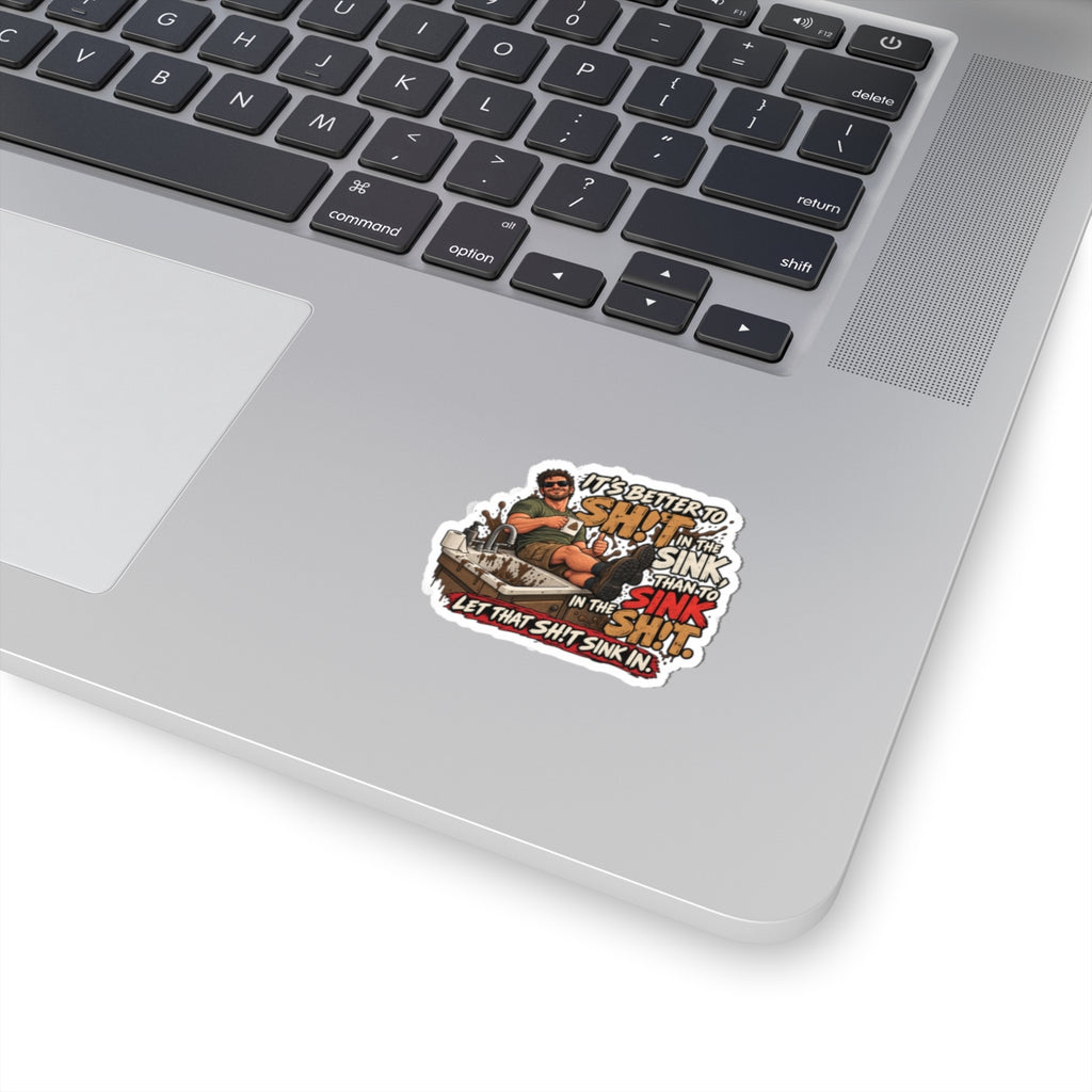 Let That Shit Sink In - Kiss-Cut Sticker