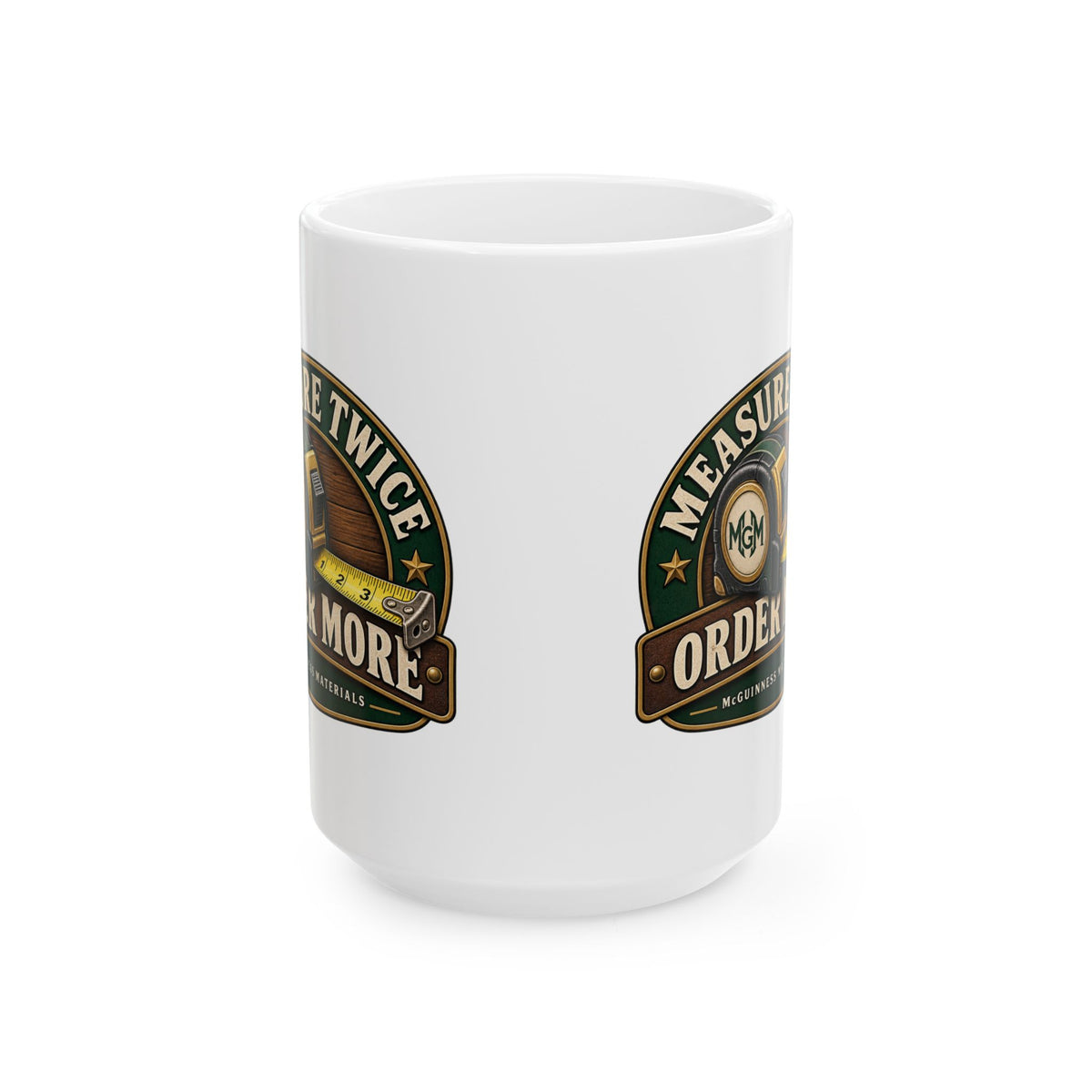Measure Twice, Order More - Ceramic Mug