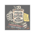 Fueled by Caffeine - Kiss-Cut Sticker