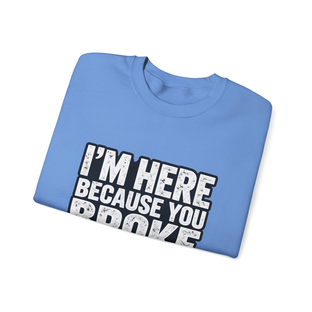 Broke Something - Crewneck Sweatshirt