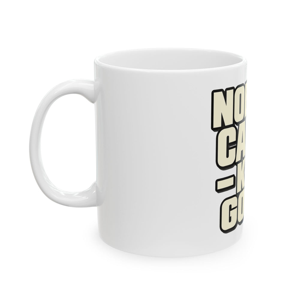 Nobody Cares - Keep Going - Ceramic Mug 11oz and 15oz