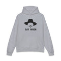 Say When Minimal - Hoodie