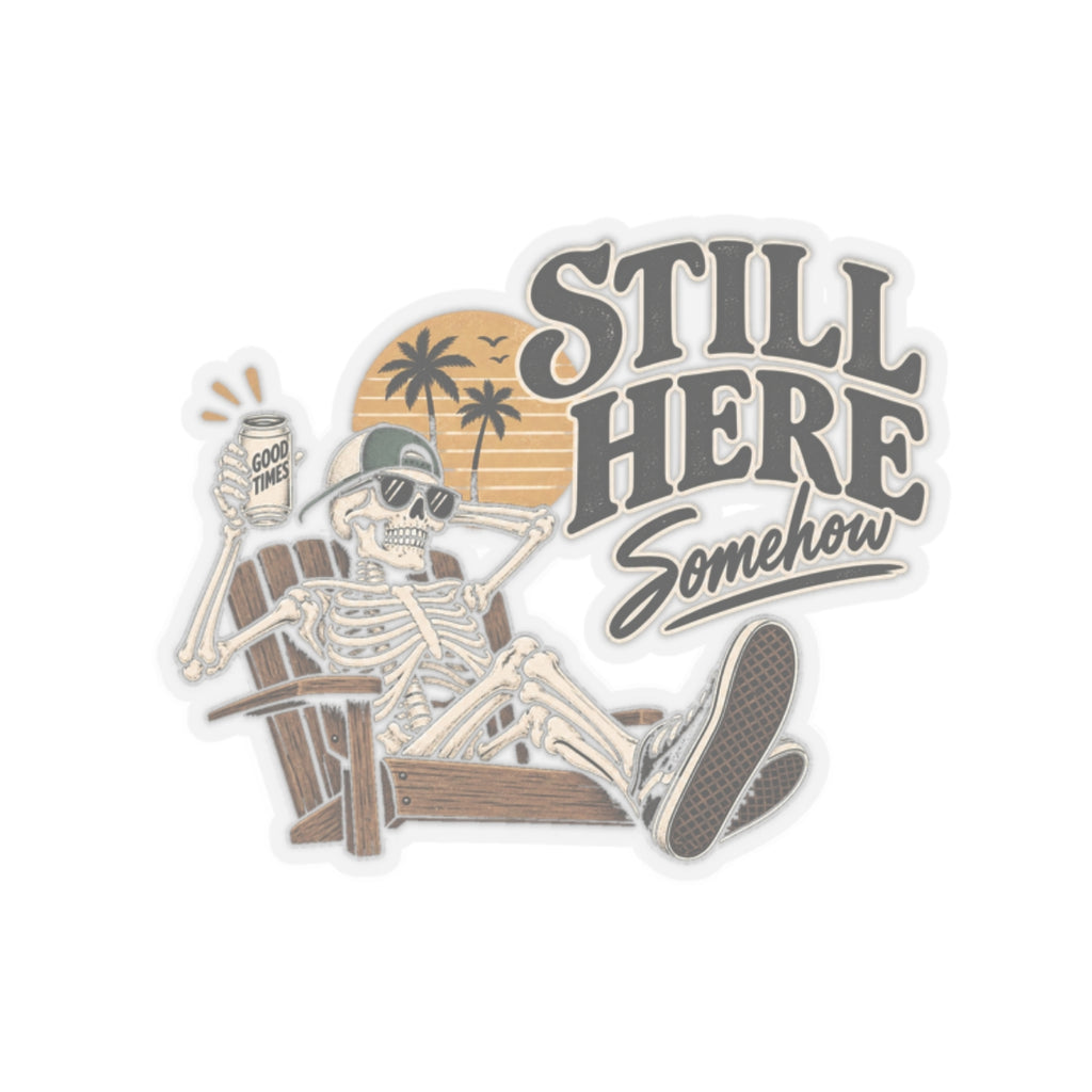 Still Here Somehow - Kiss-Cut Sticker