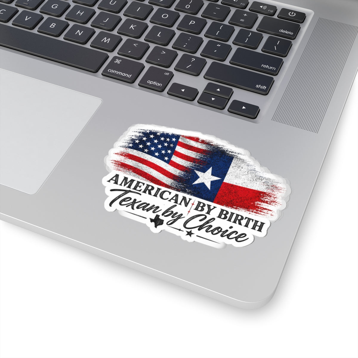 American by Birth, Texan by Choice - Kiss-Cut Sticker