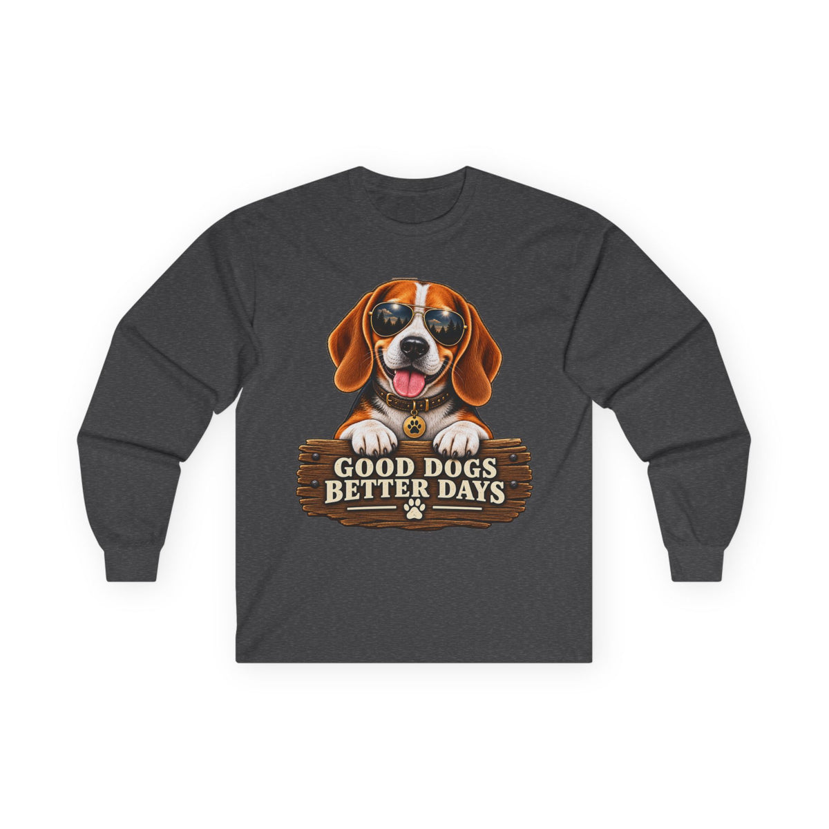 Good Dogs, Better Days - Long Sleeve T-Shirt