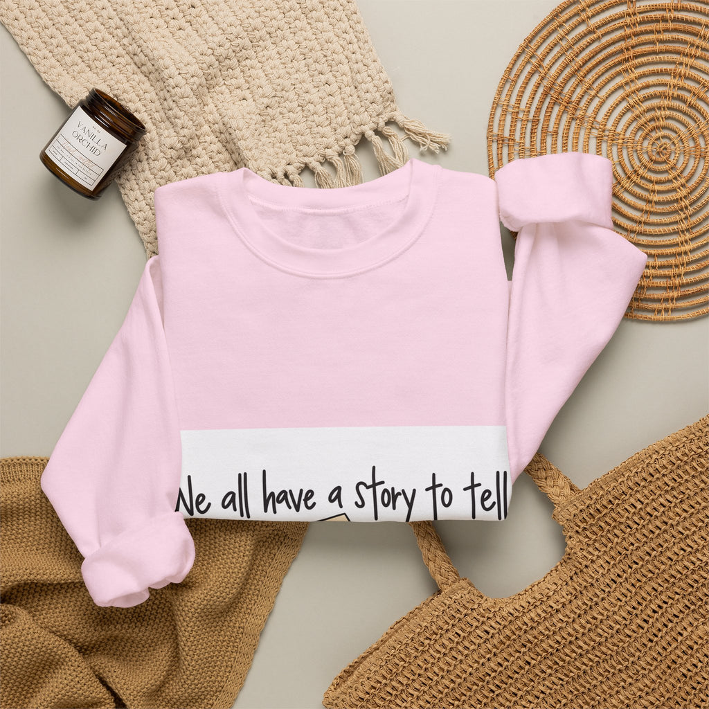 We All Have a Story to Tell - Crewneck Sweatshirt