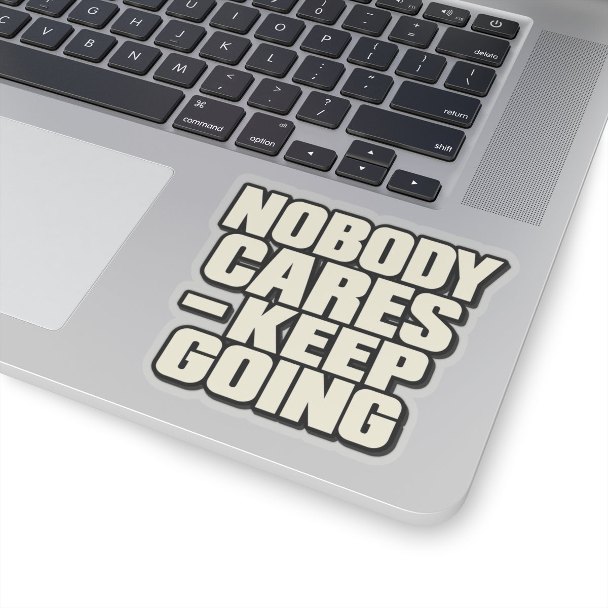Nobody Cares - Keep Going - Kiss-Cut Sticker