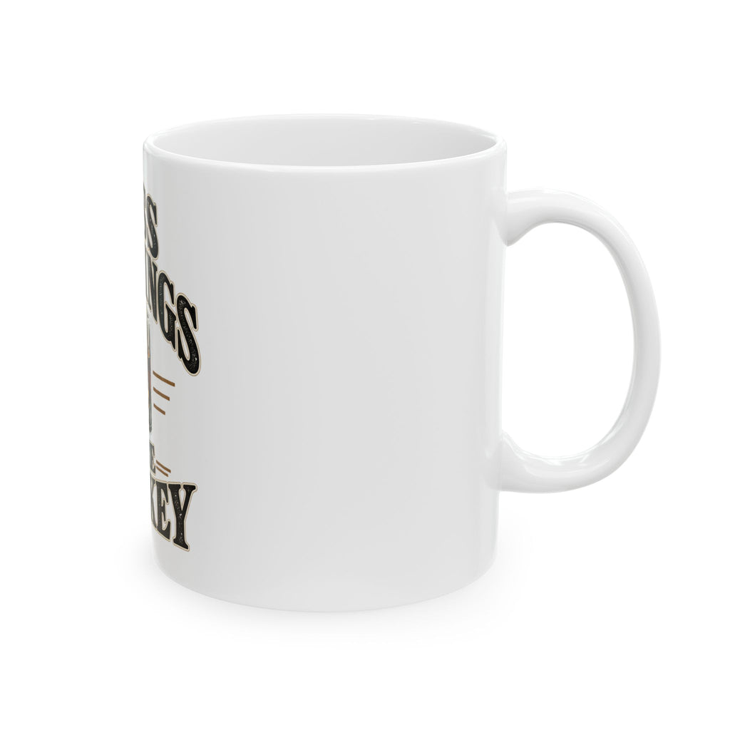 Less Meetings More Whiskey - Ceramic Mug 11oz and 15oz