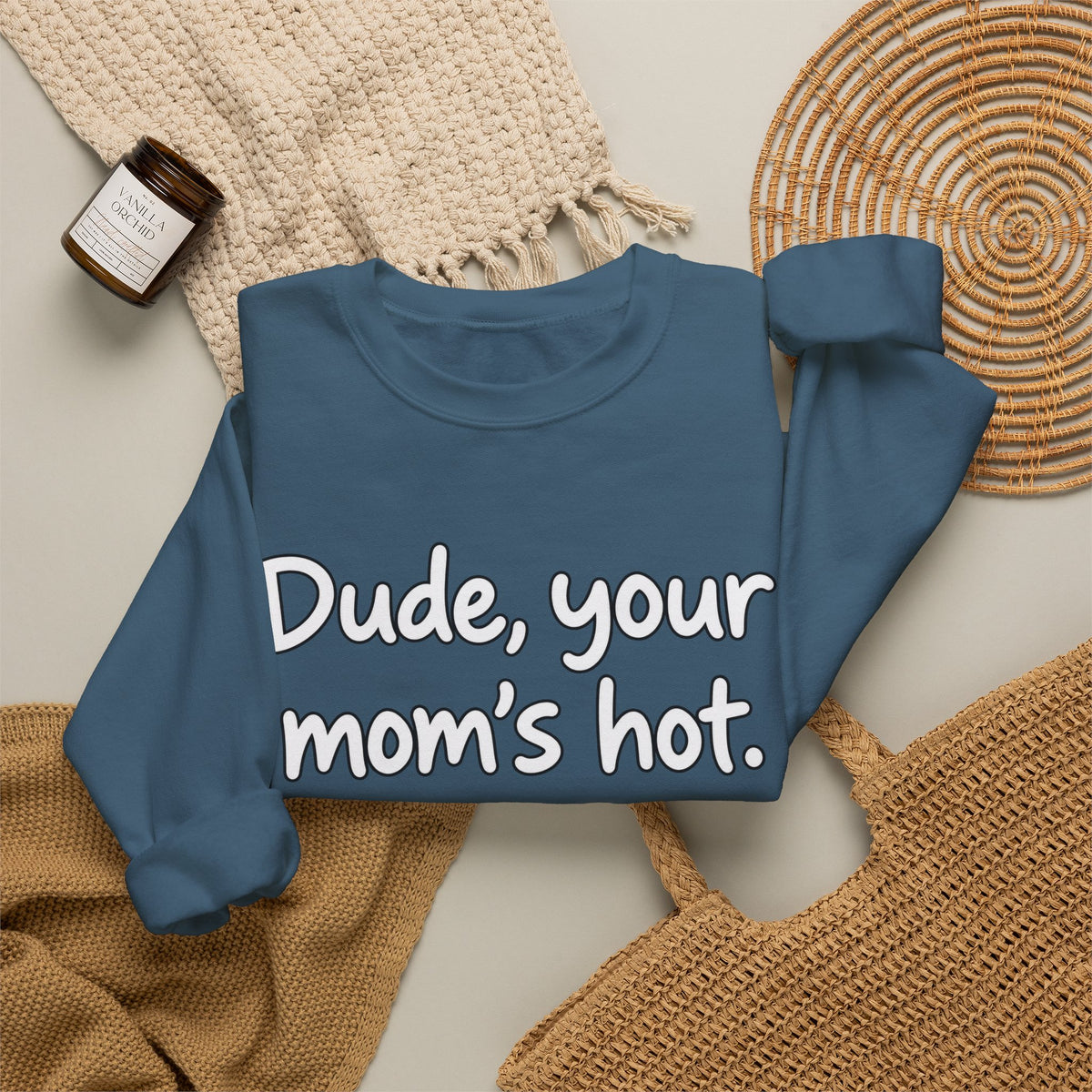 Dude Your Moms Hot - Crewneck Sweatshirt
