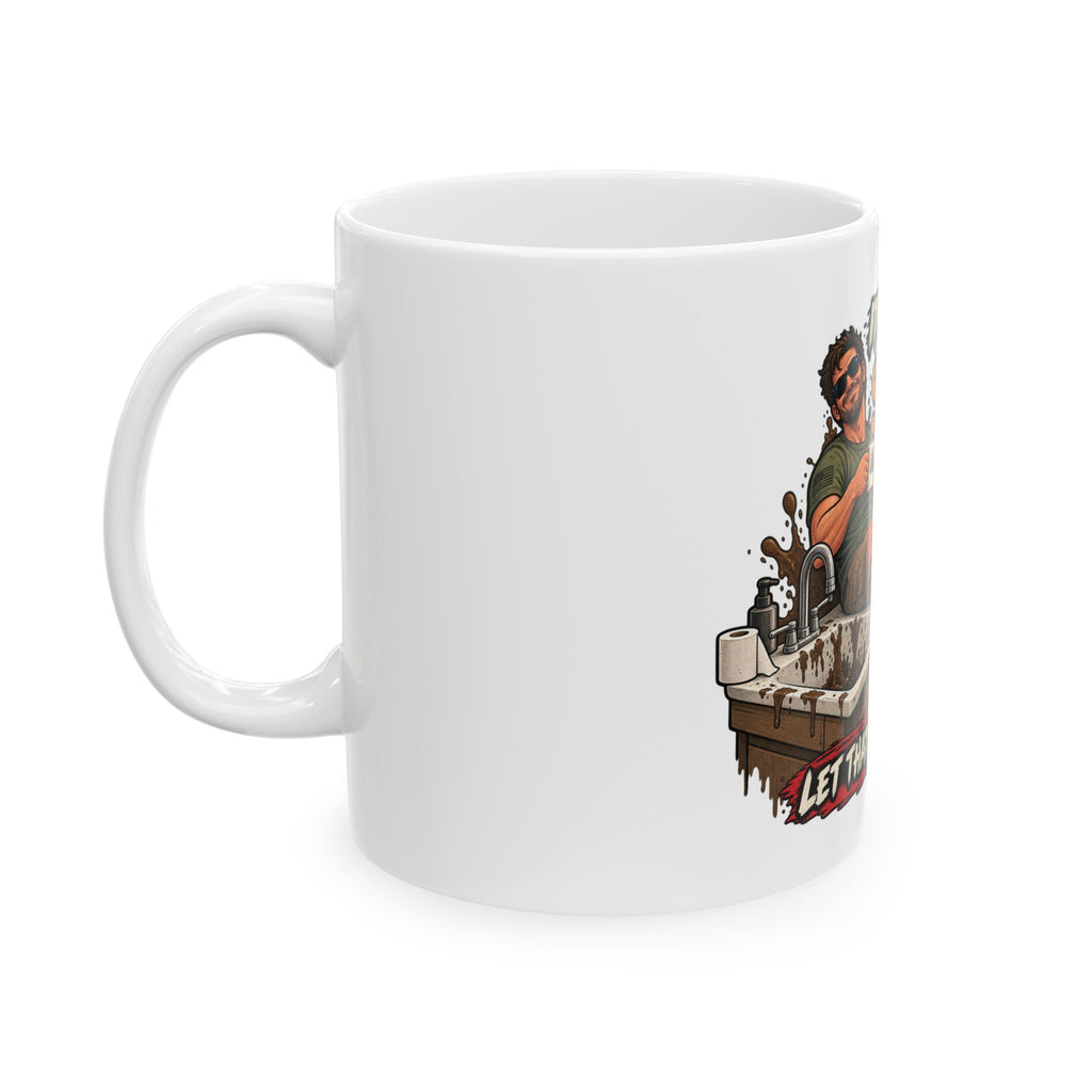 Let That Shit Sink In - Ceramic Mug 11oz and 15oz
