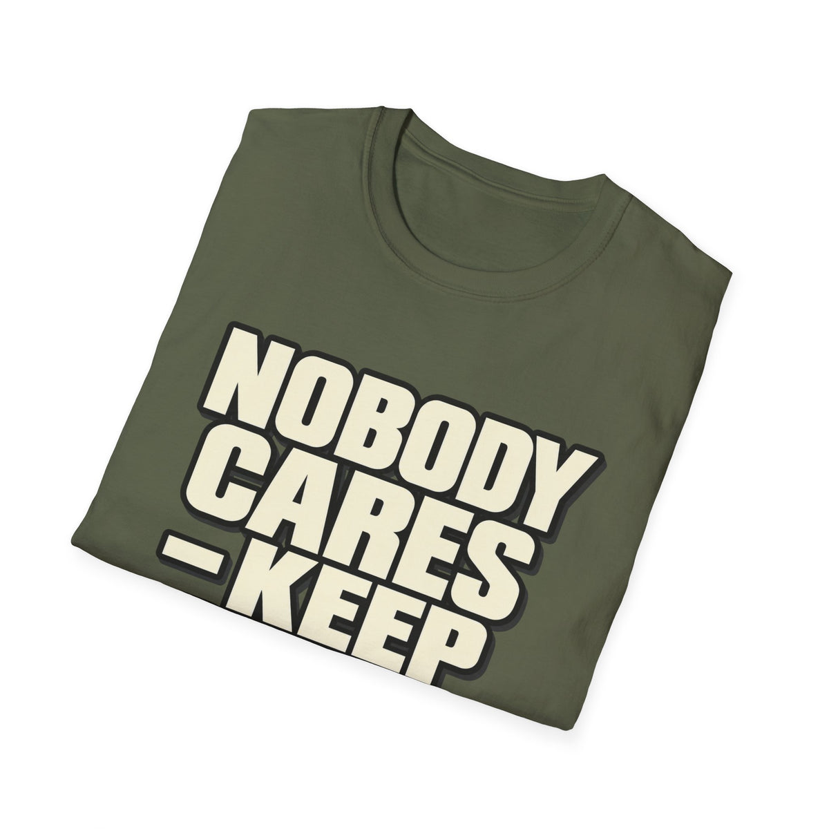 Nobody Cares - Keep Going - Classic Tee