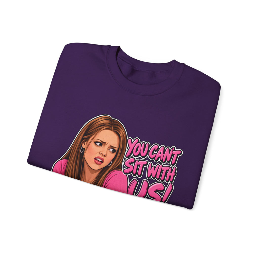 You Cant Sit With Us - Crewneck Sweatshirt