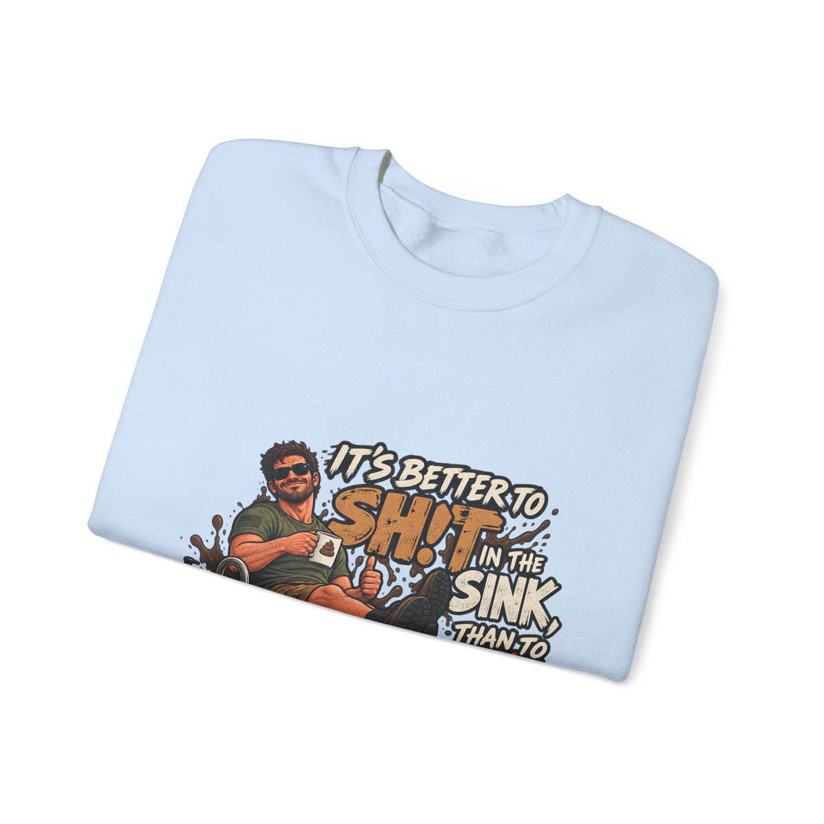 Let That Shit Sink In - Crewneck Sweatshirt