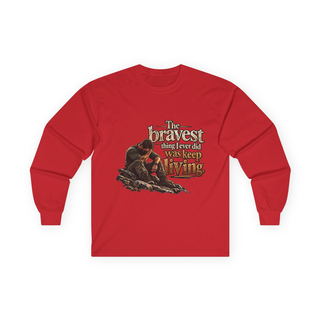 The Bravest Thing I Ever Did Was Keep Living - Unisex Ultra Cotton Long Sleeve Tee
