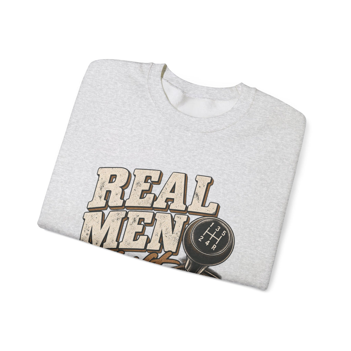 Real Men Shift - Crewneck Sweatshirt