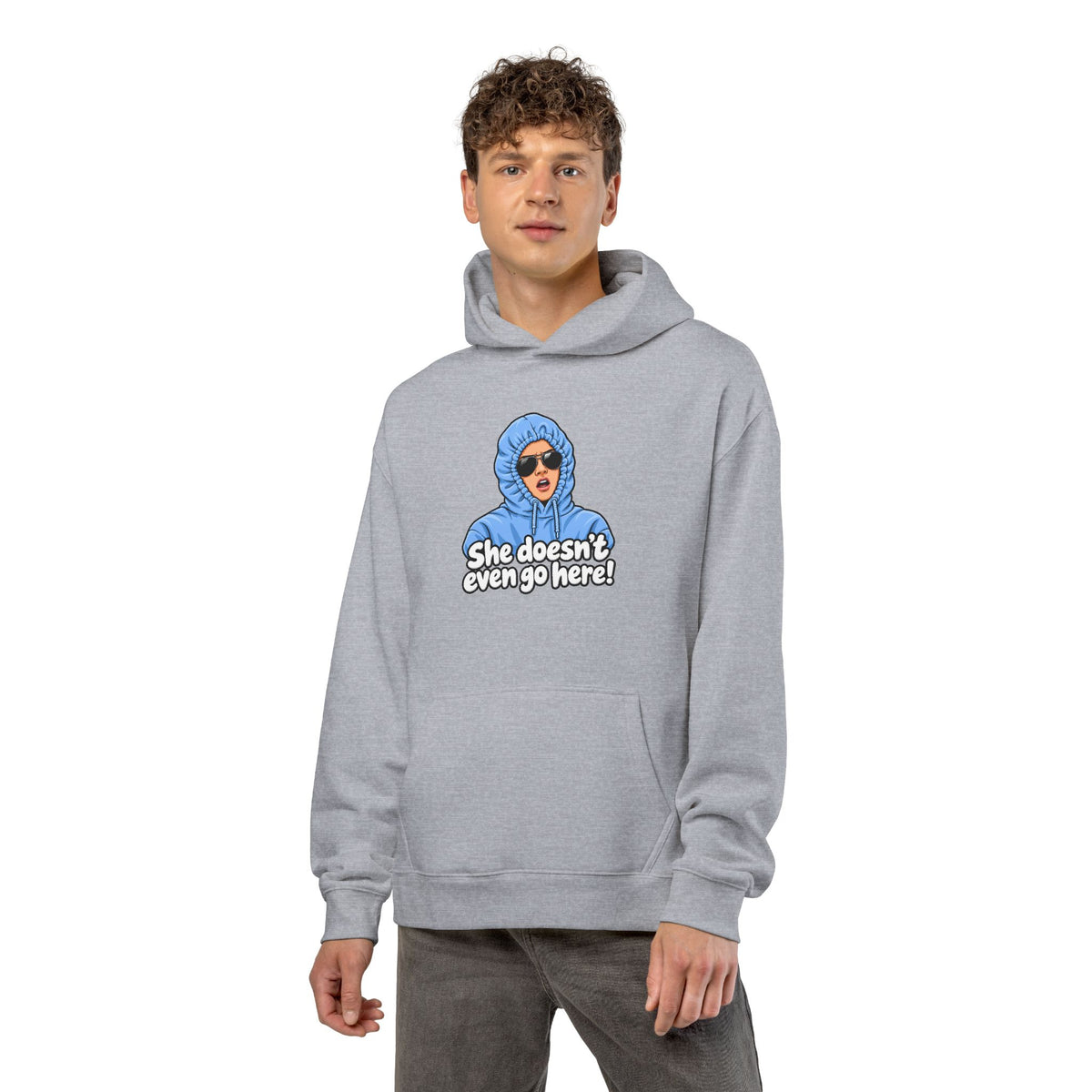 She Doesn't Even Go Here - Hoodie
