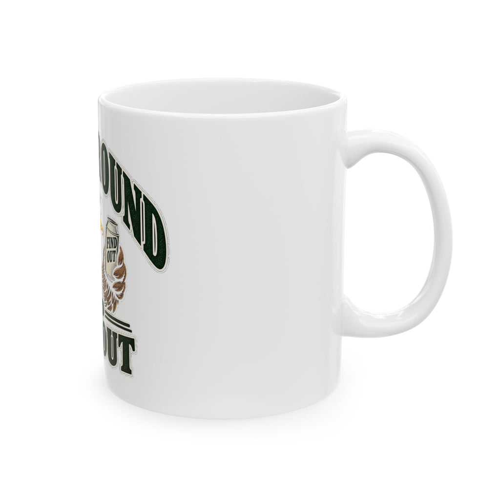 Duck Around Find Out - Ceramic Mug 11oz and 15oz