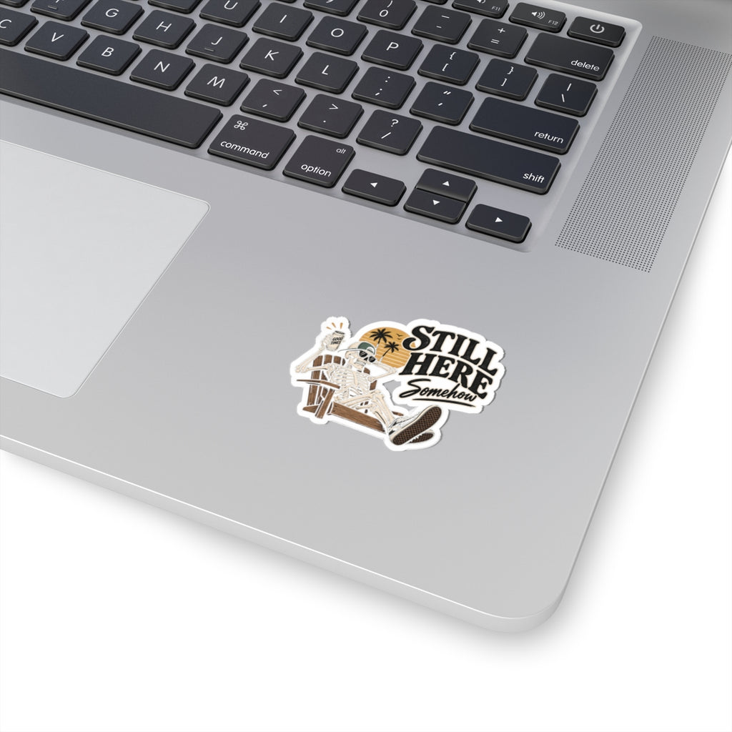 Still Here Somehow - Kiss-Cut Sticker