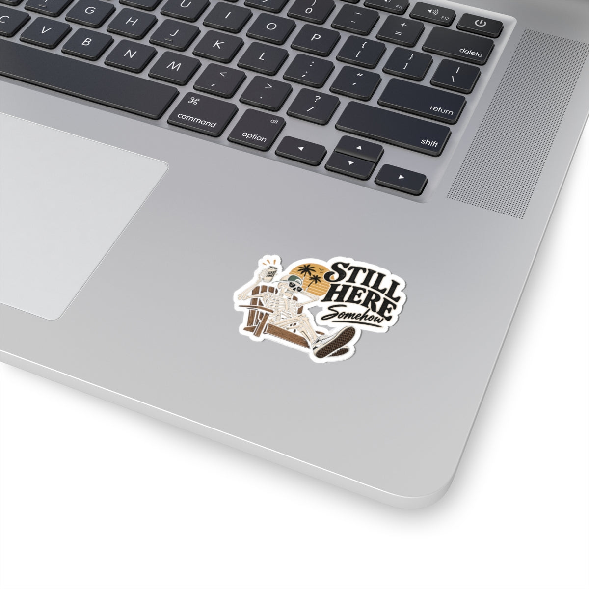 Still Here Somehow - Kiss-Cut Sticker