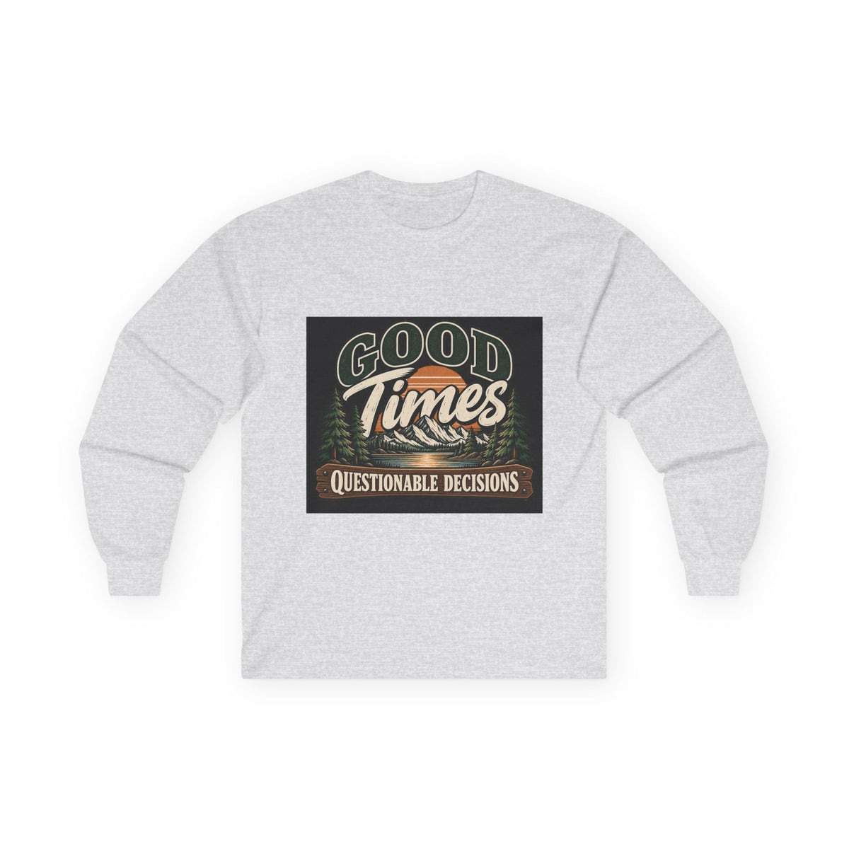 Good Times Questionable Decisions - Unisex Ultra Cotton Long Sleeve Tee