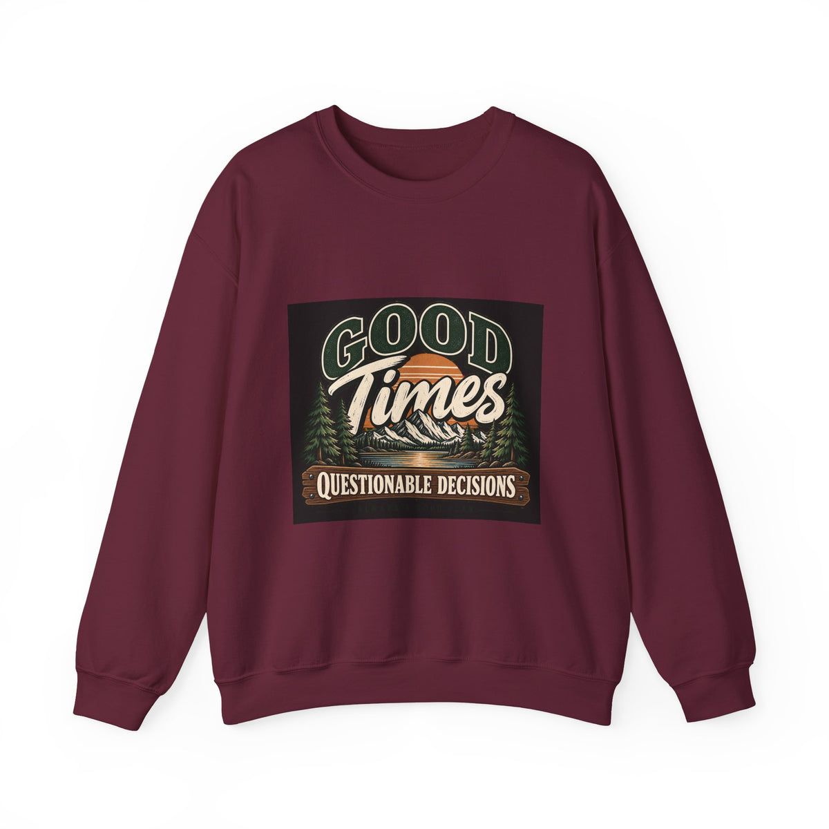 Good Times Questionable Decisions - Crewneck Sweatshirt