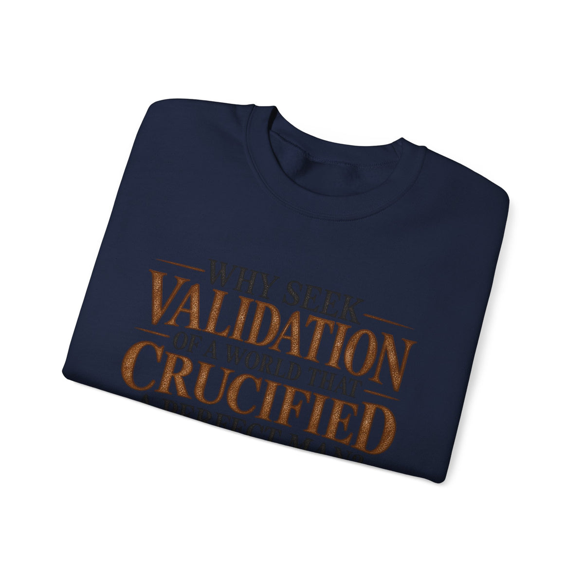Why Seek Validation - Crewneck Sweatshirt
