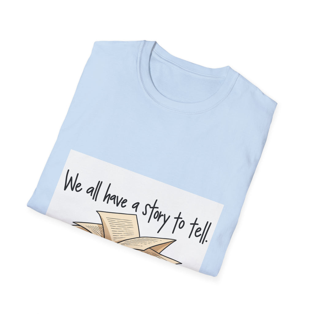 We All Have a Story to Tell - Classic Tee