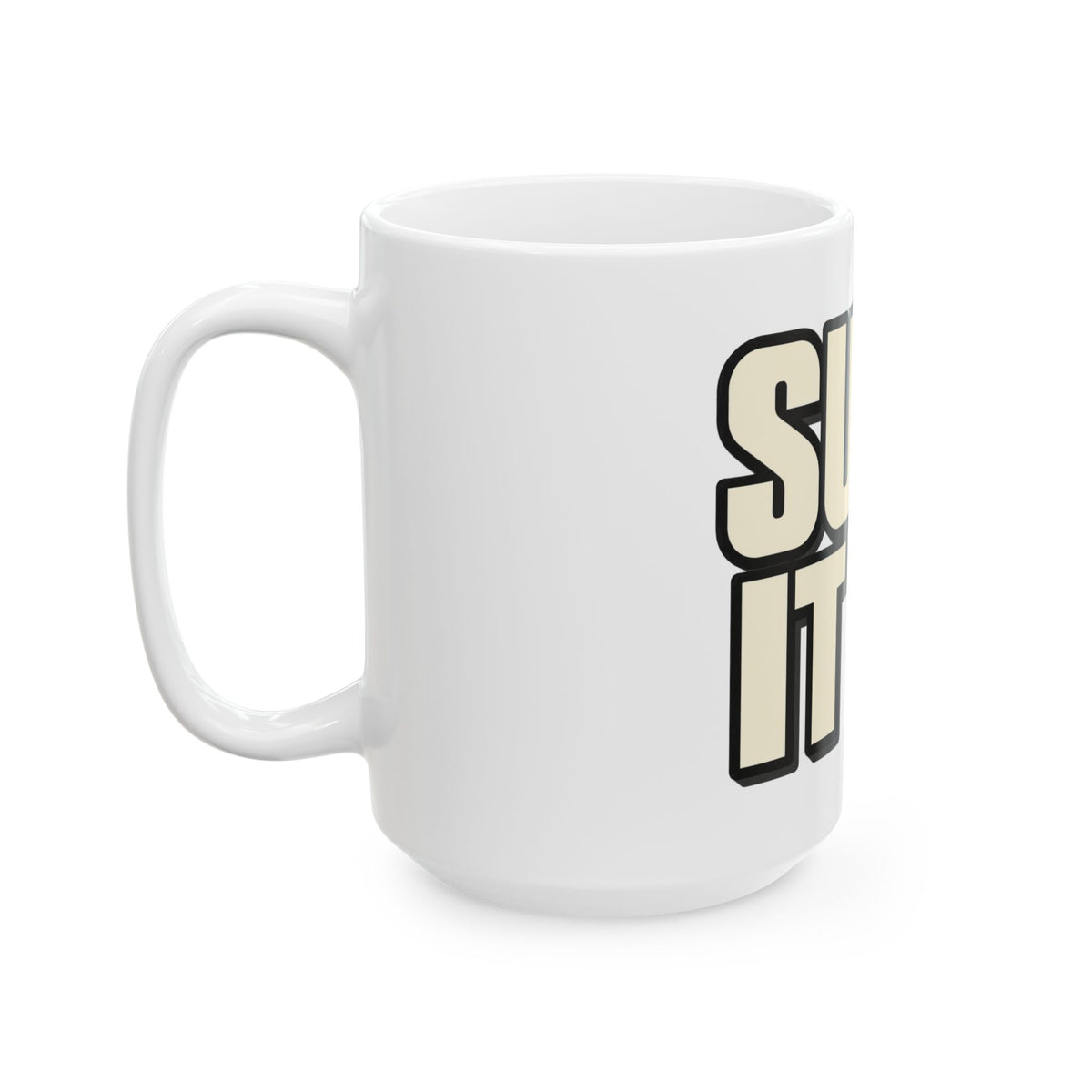 Suck It Up - Ceramic Mug 11oz and 15oz