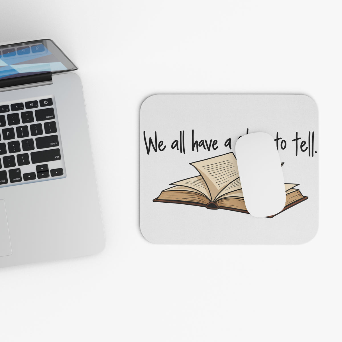 We All Have a Story to Tell - Mouse Pad