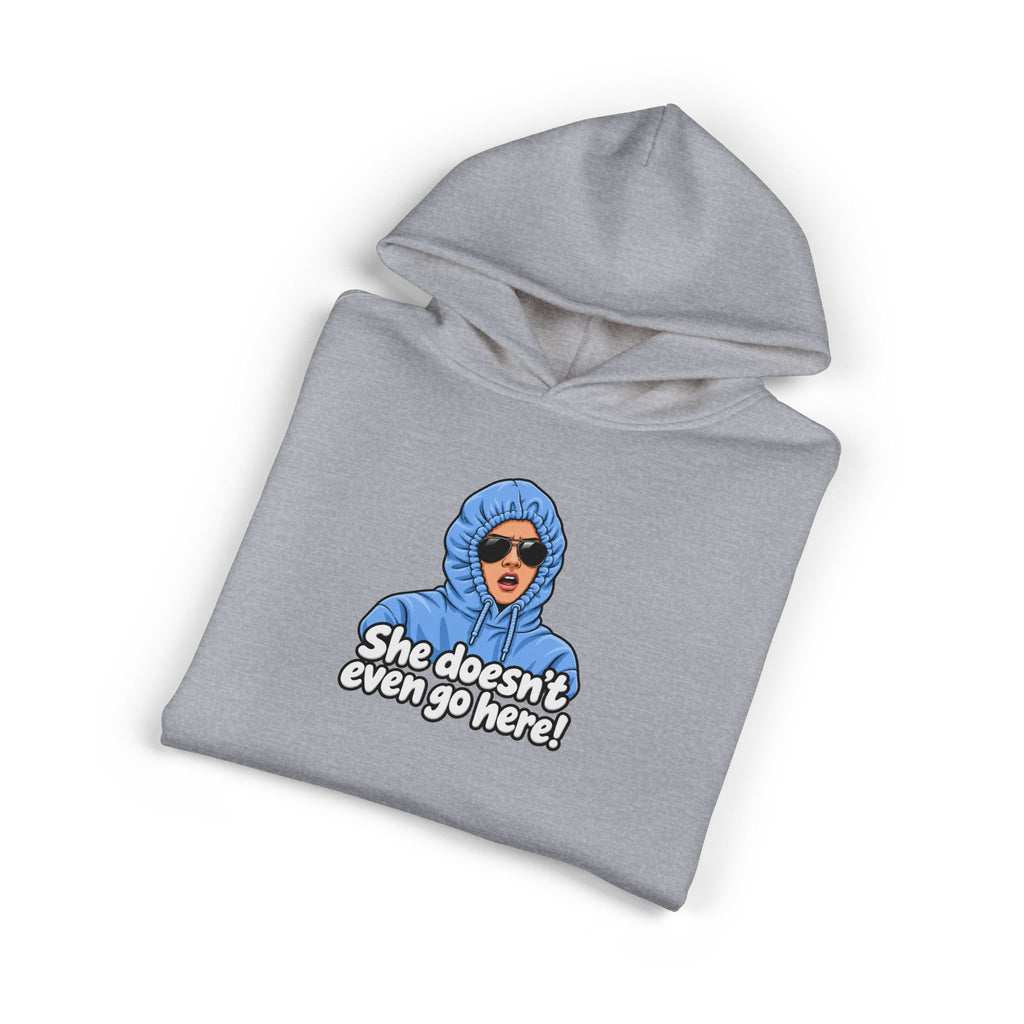 She Doesn't Even Go Here - Hoodie