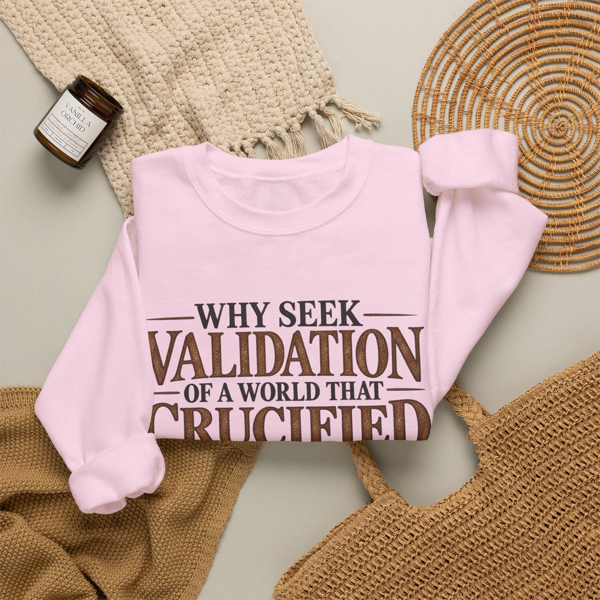 Why Seek Validation - Crewneck Sweatshirt