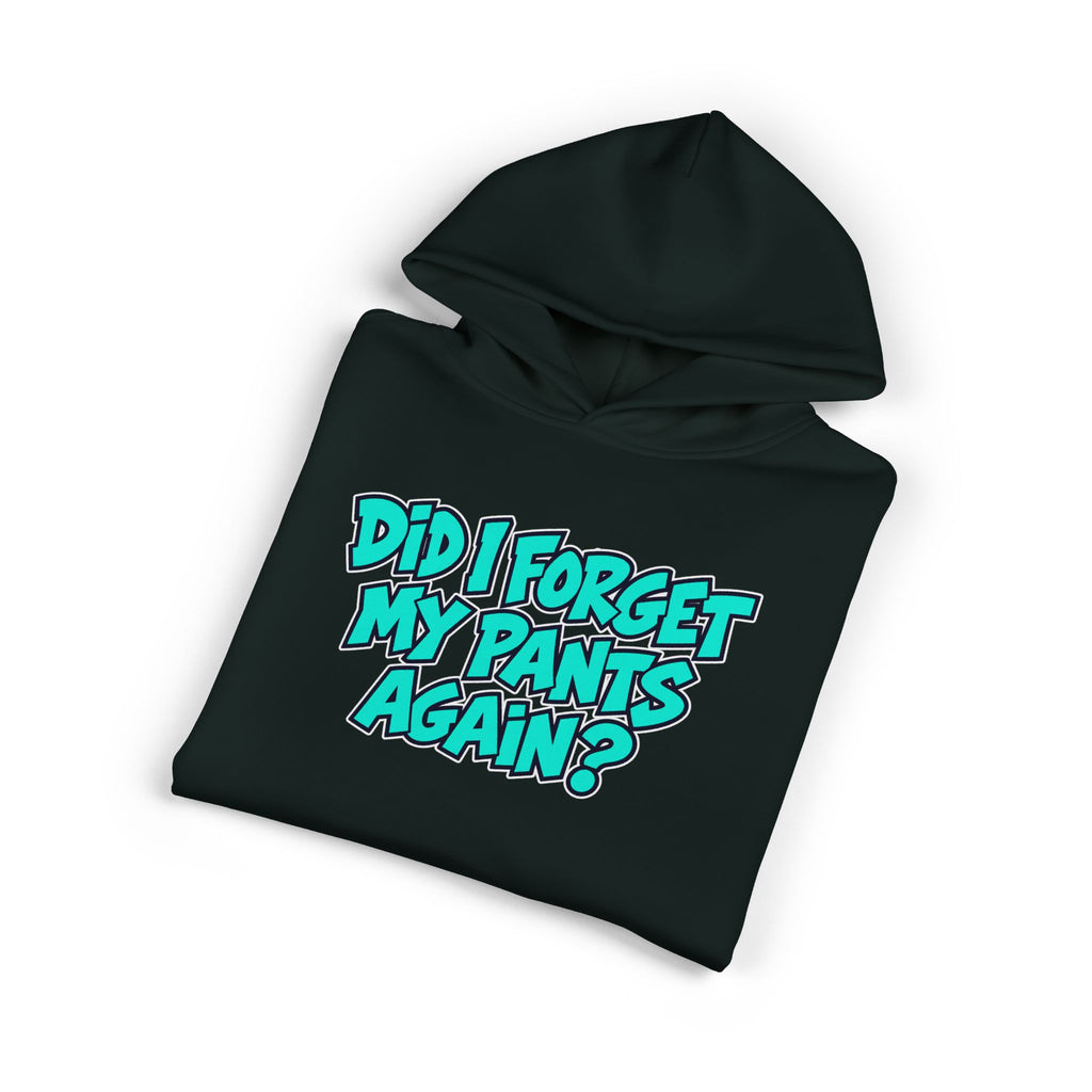 Did I Forget My Pants Again - Hoodie