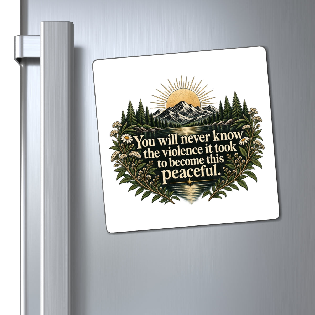 You Will Never Know The Violence It Took To Become This Peaceful - Magnet