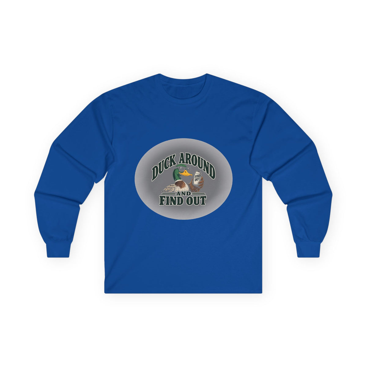 Duck Around Find Out - Unisex Ultra Cotton Long Sleeve Tee