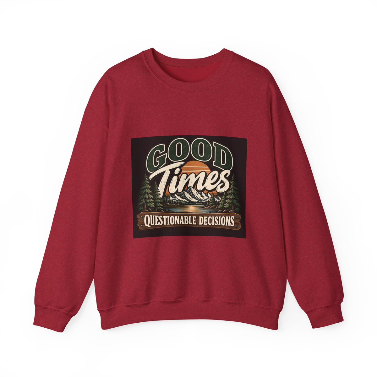 Good Times Questionable Decisions - Crewneck Sweatshirt
