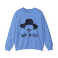 Say When Minimal - Crewneck Sweatshirt