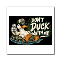 Duck With Me Camo - Magnet