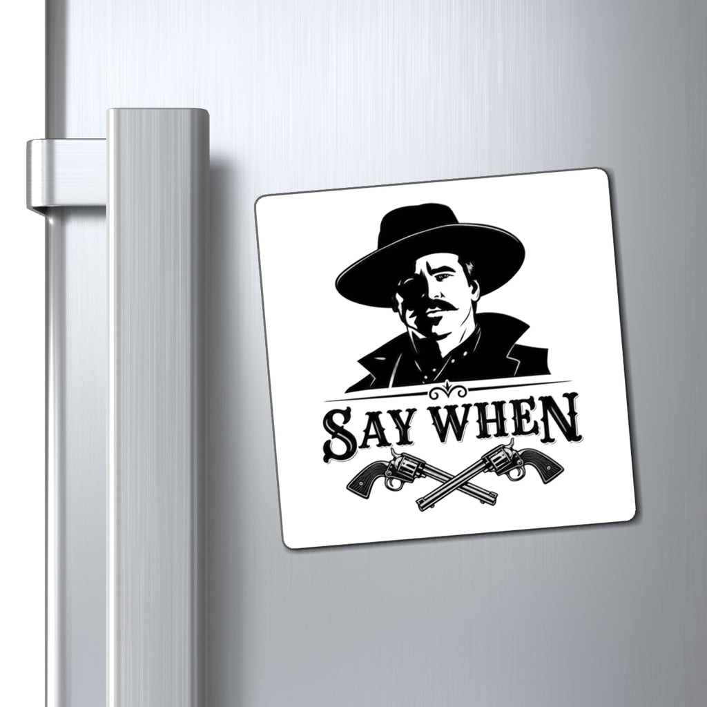 Say When - Magnet
