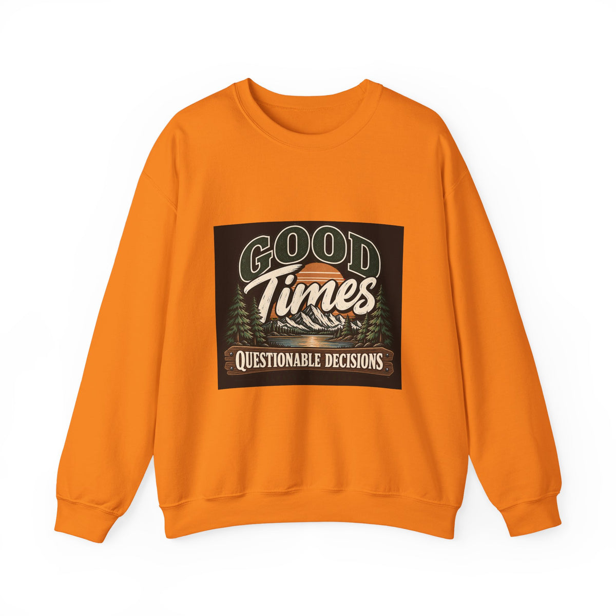 Good Times Questionable Decisions - Crewneck Sweatshirt