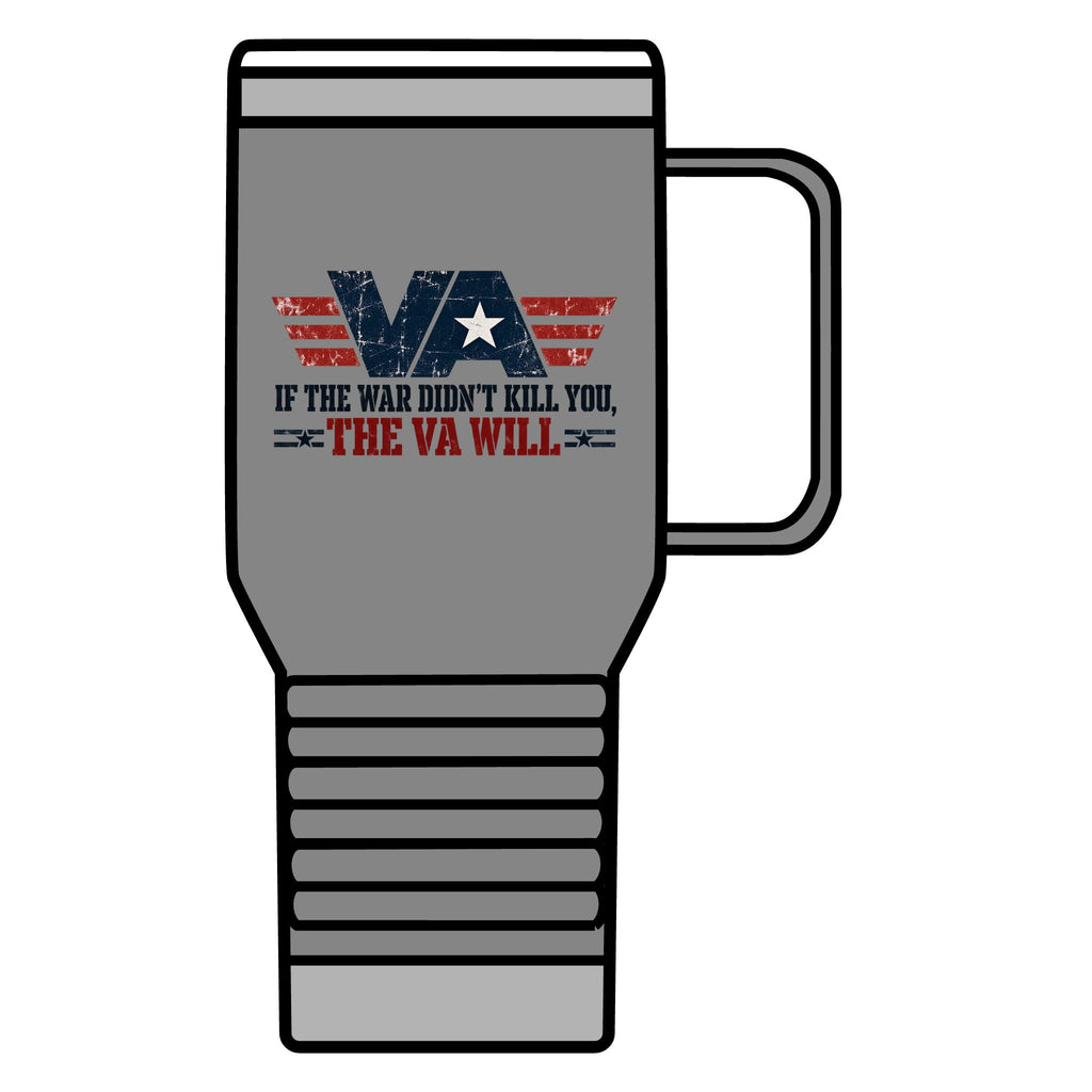 VA - If the War Didnt Kill You - 20oz Insulated Mug