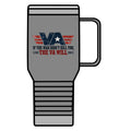 VA - If the War Didnt Kill You - 20oz Insulated Mug