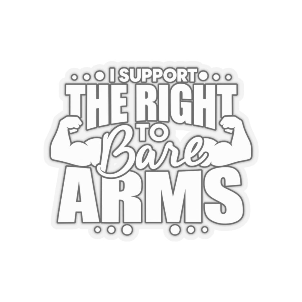 I Support the Right to Bare Arms - Kiss-Cut Sticker