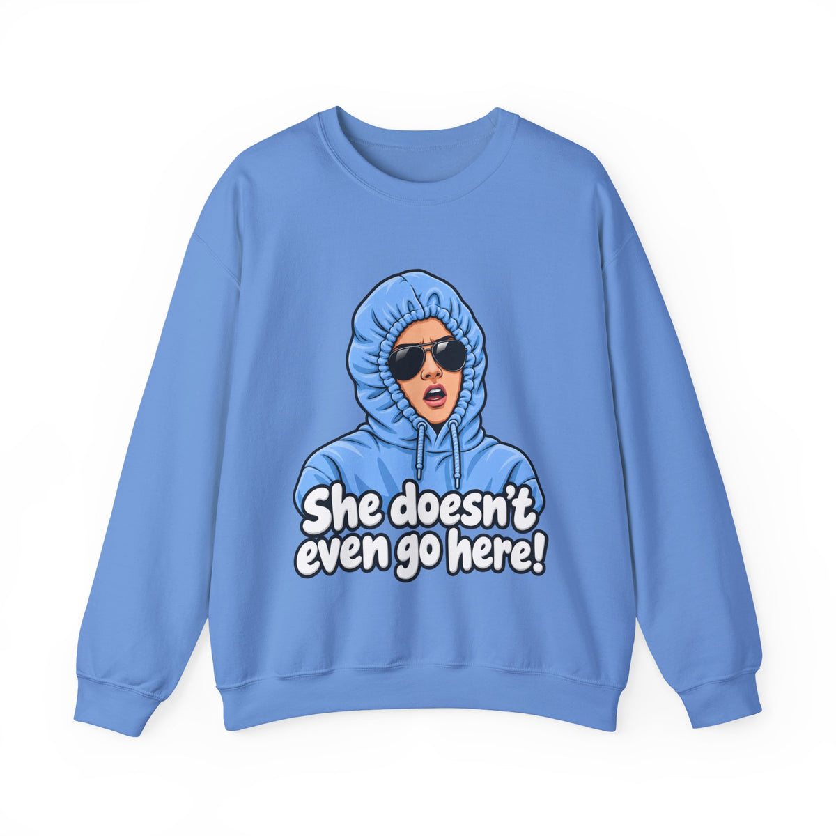 She Doesn't Even Go Here - Crewneck Sweatshirt