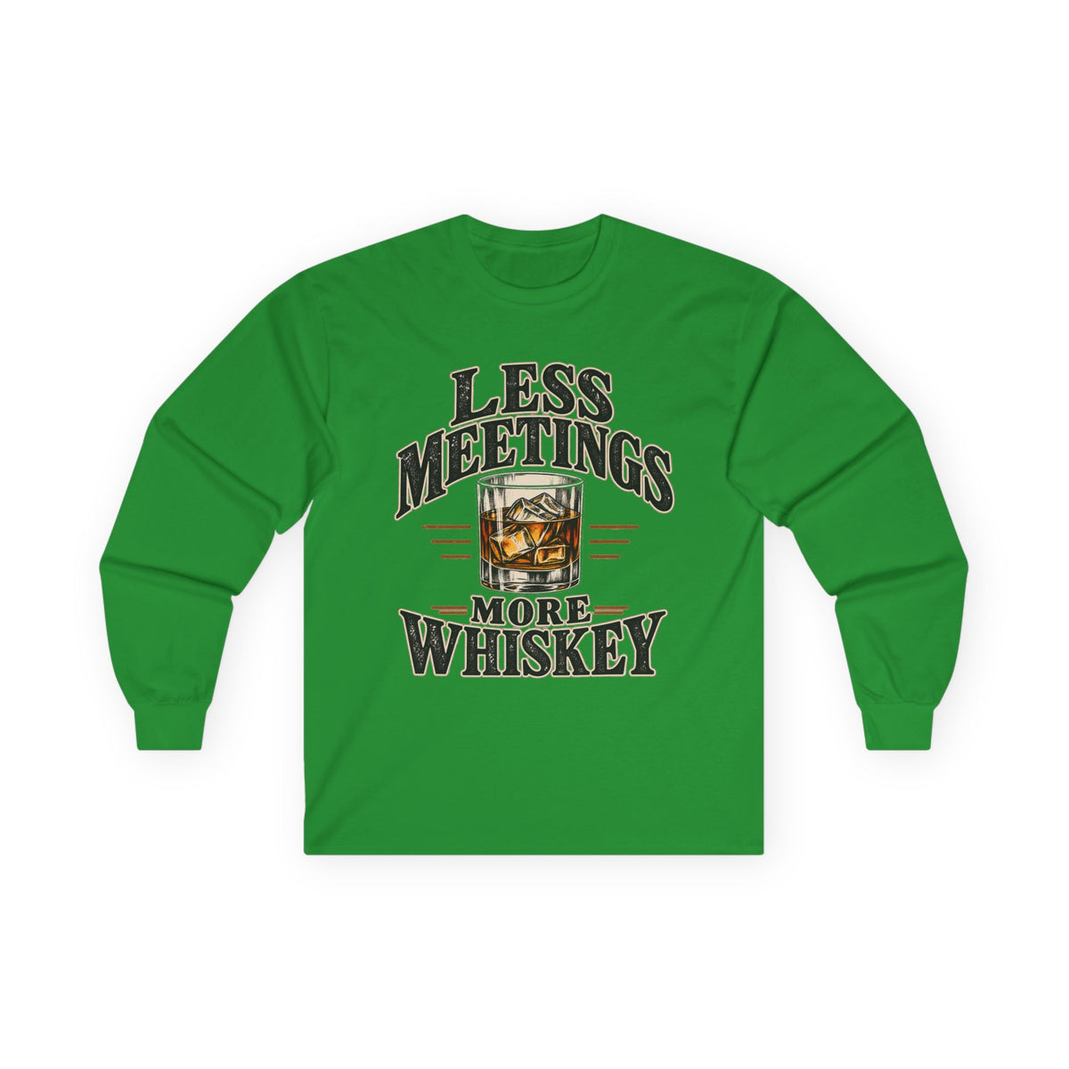 Less Meetings More Whiskey - Unisex Ultra Cotton Long Sleeve Tee